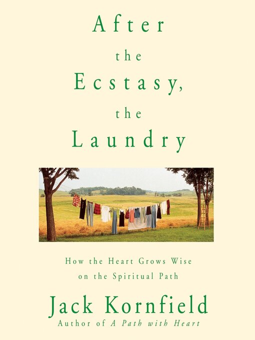 Title details for After the Ecstasy, the Laundry by Jack Kornfield, PhD - Available